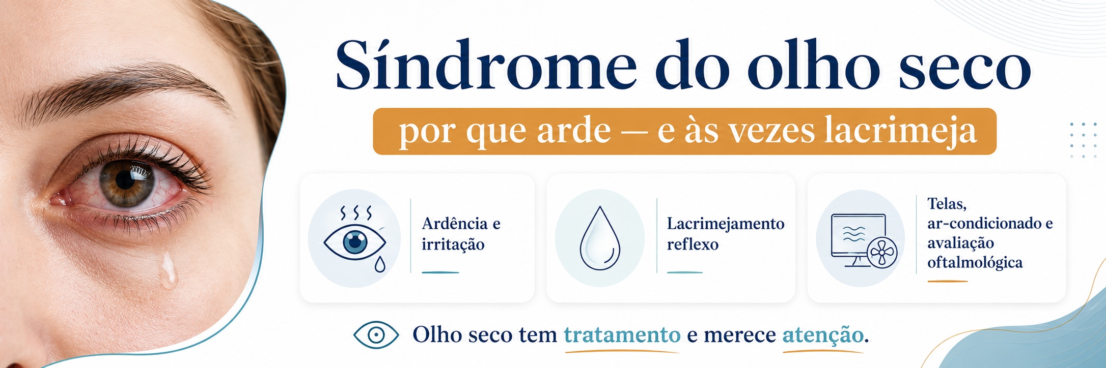 Síndrome do olho seco: por que arde — e às vezes lacrimeja