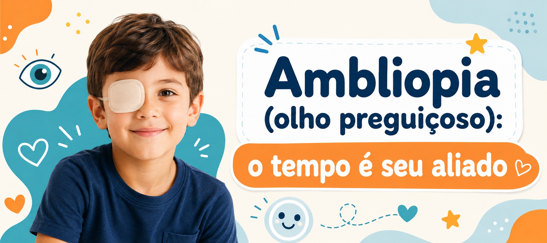 Ambliopia (olho preguiçoso): o tempo é seu aliado
