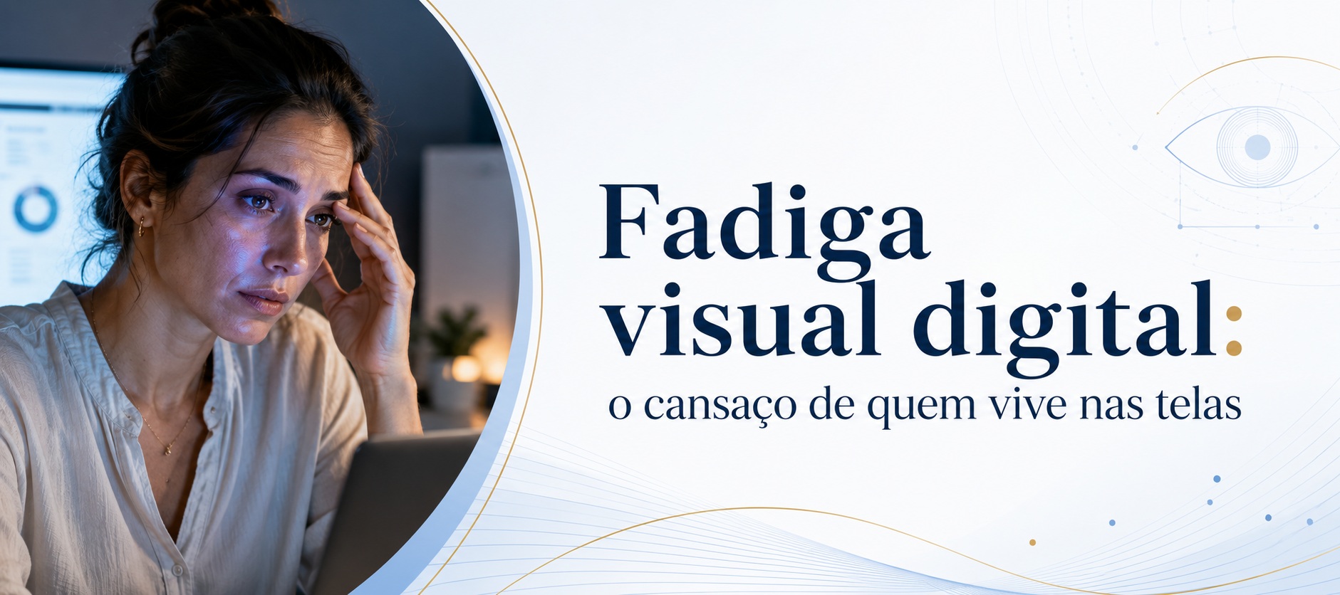 Fadiga visual digital: o cansaço de quem vive nas telas