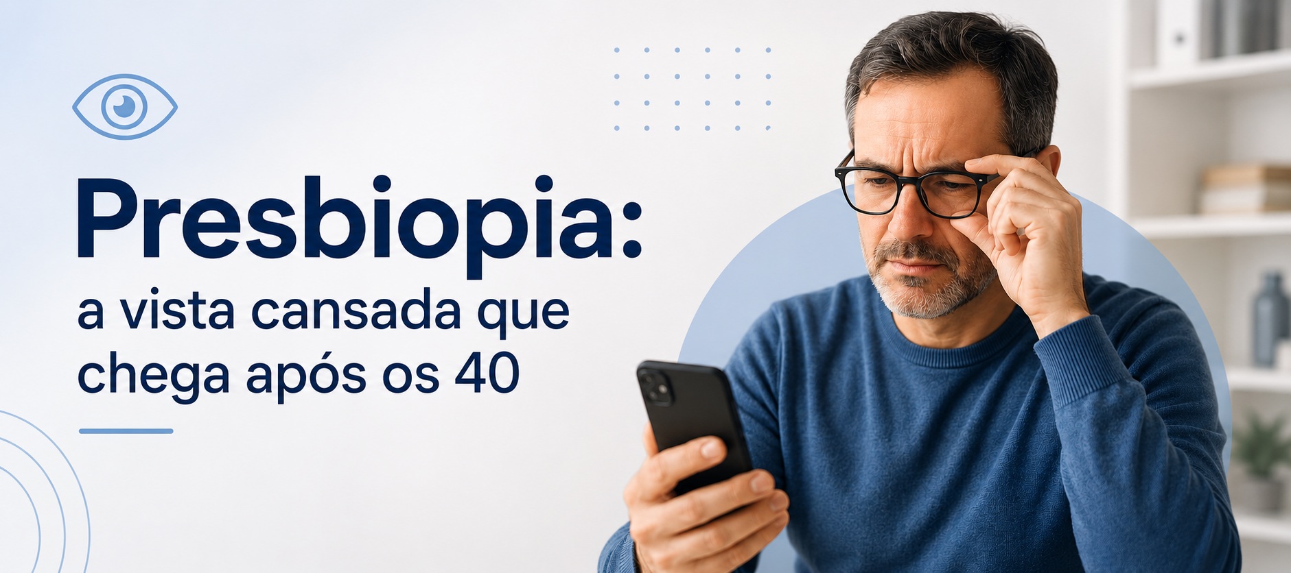 Presbiopia: a vista cansada que chega após os 40