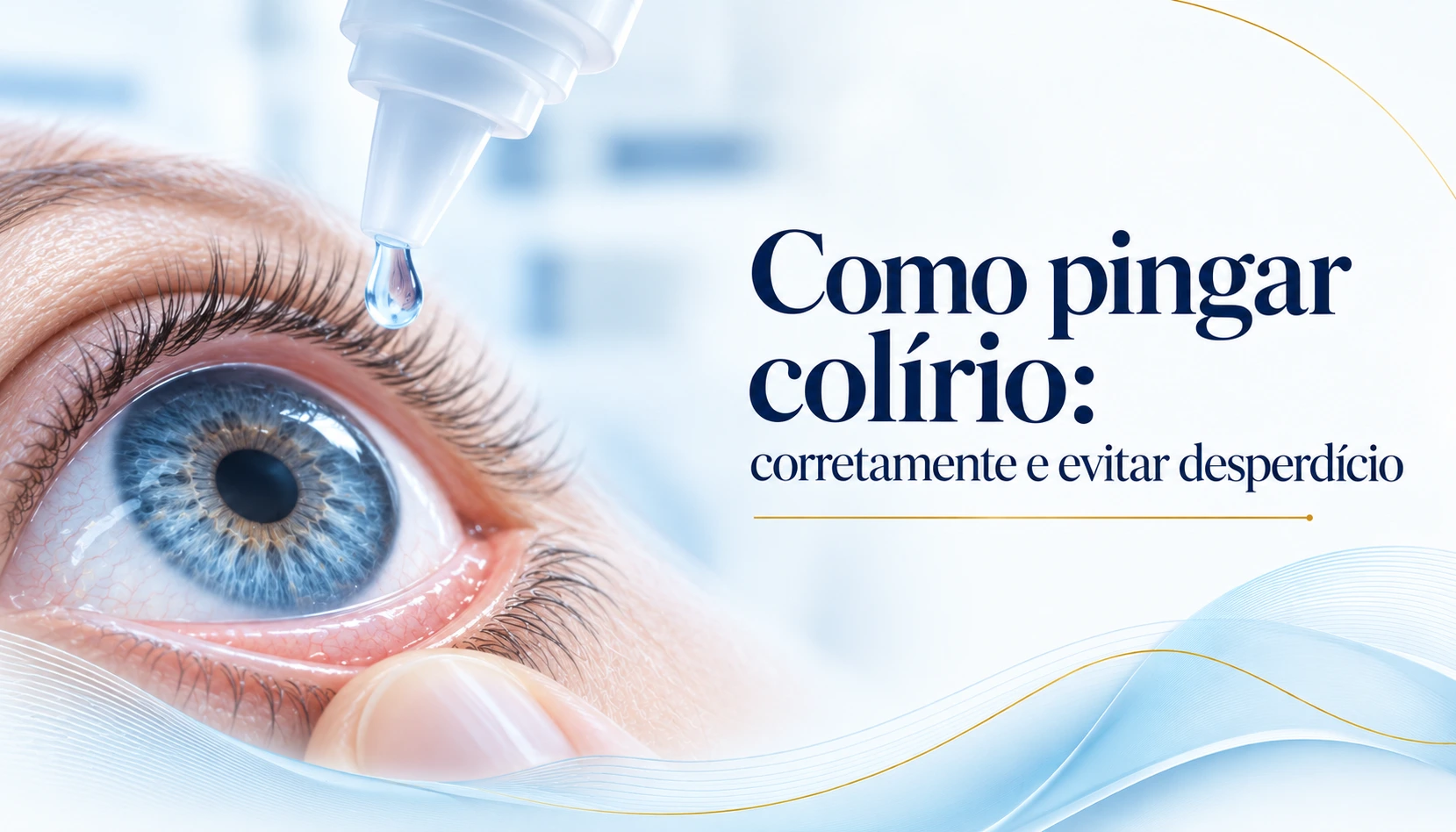 Como pingar colírio corretamente e evitar desperdício