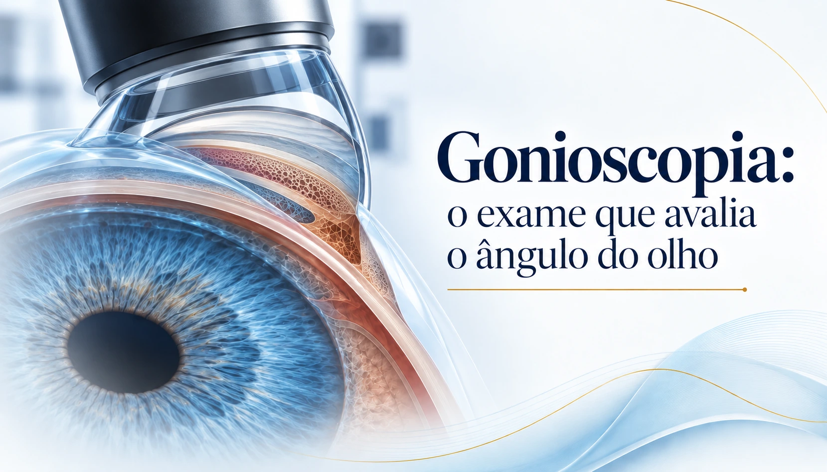 Gonioscopia: o exame que avalia o ângulo do olho