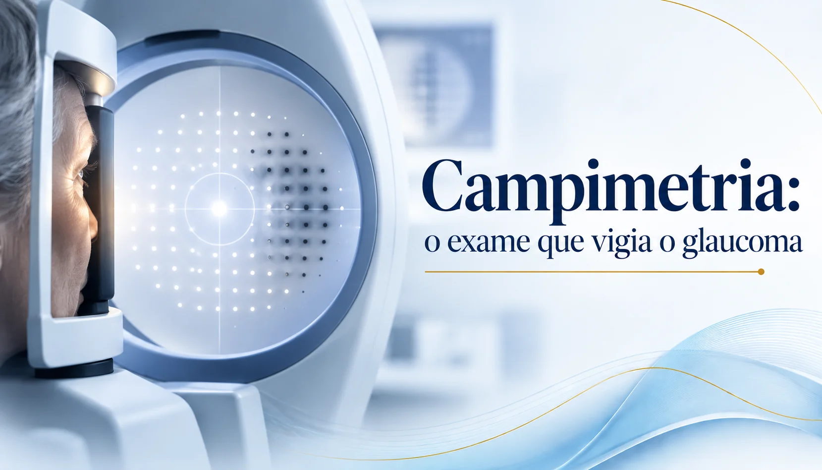 Campimetria: o exame que vigia o glaucoma